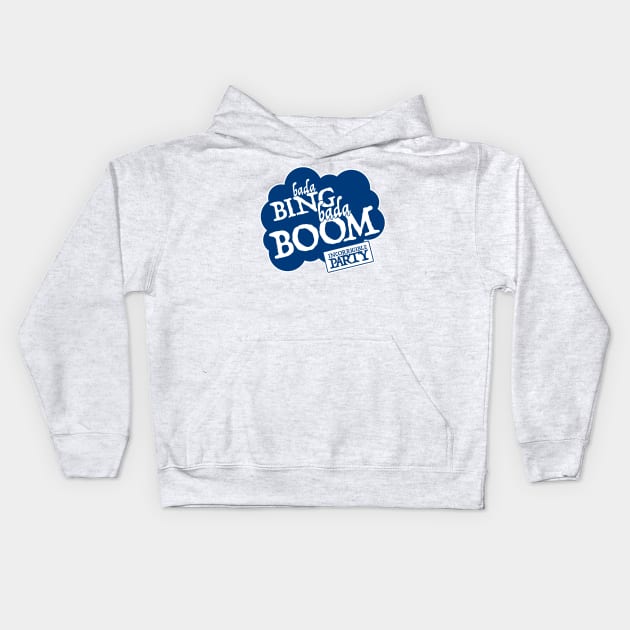 Bada Bing Bada Boom - Incorrigible Party Kids Hoodie by emilyRose3